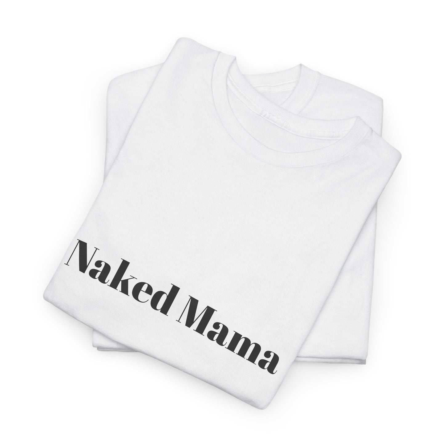 'Naked Mama' Statement Cotton Tee