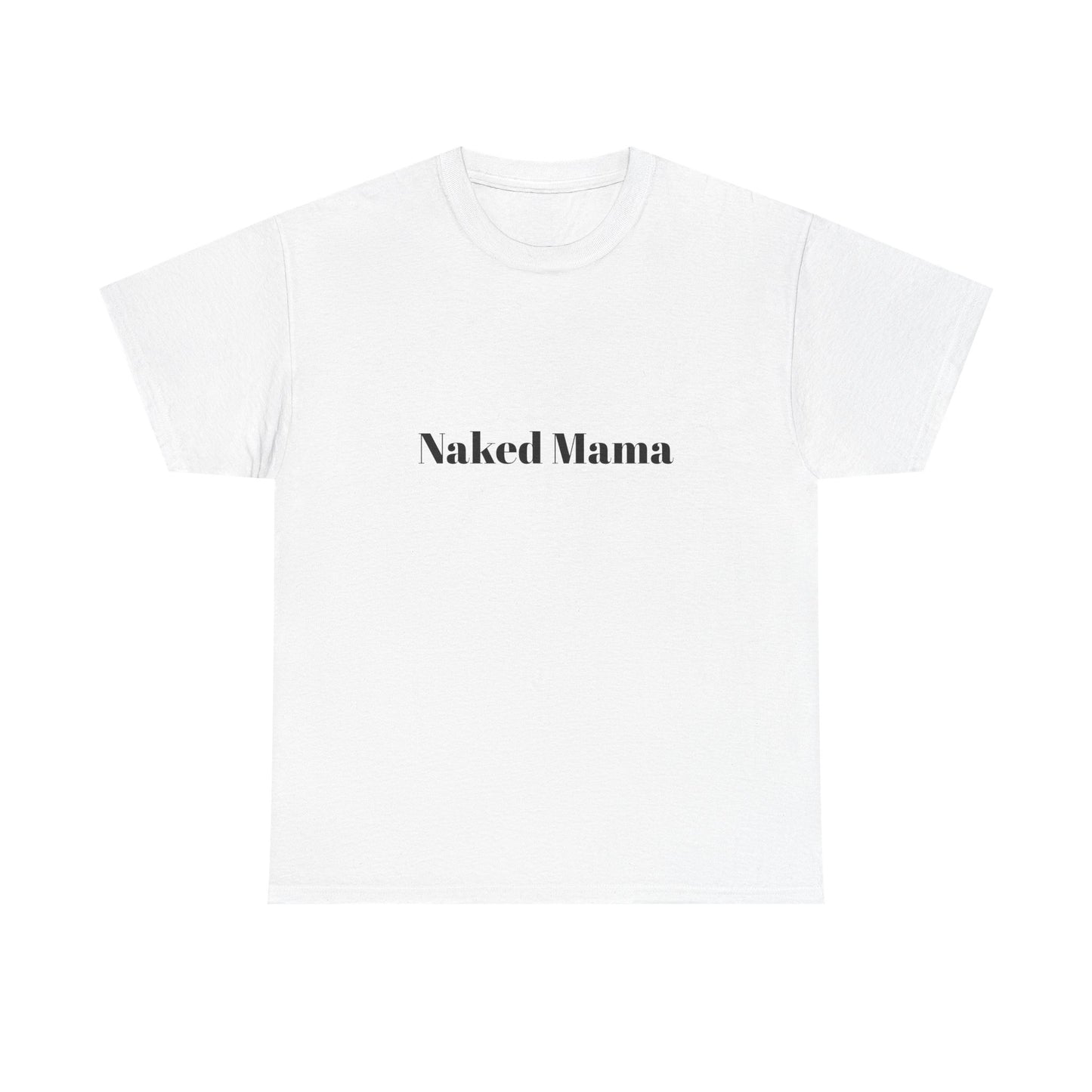 'Naked Mama' Statement Cotton Tee
