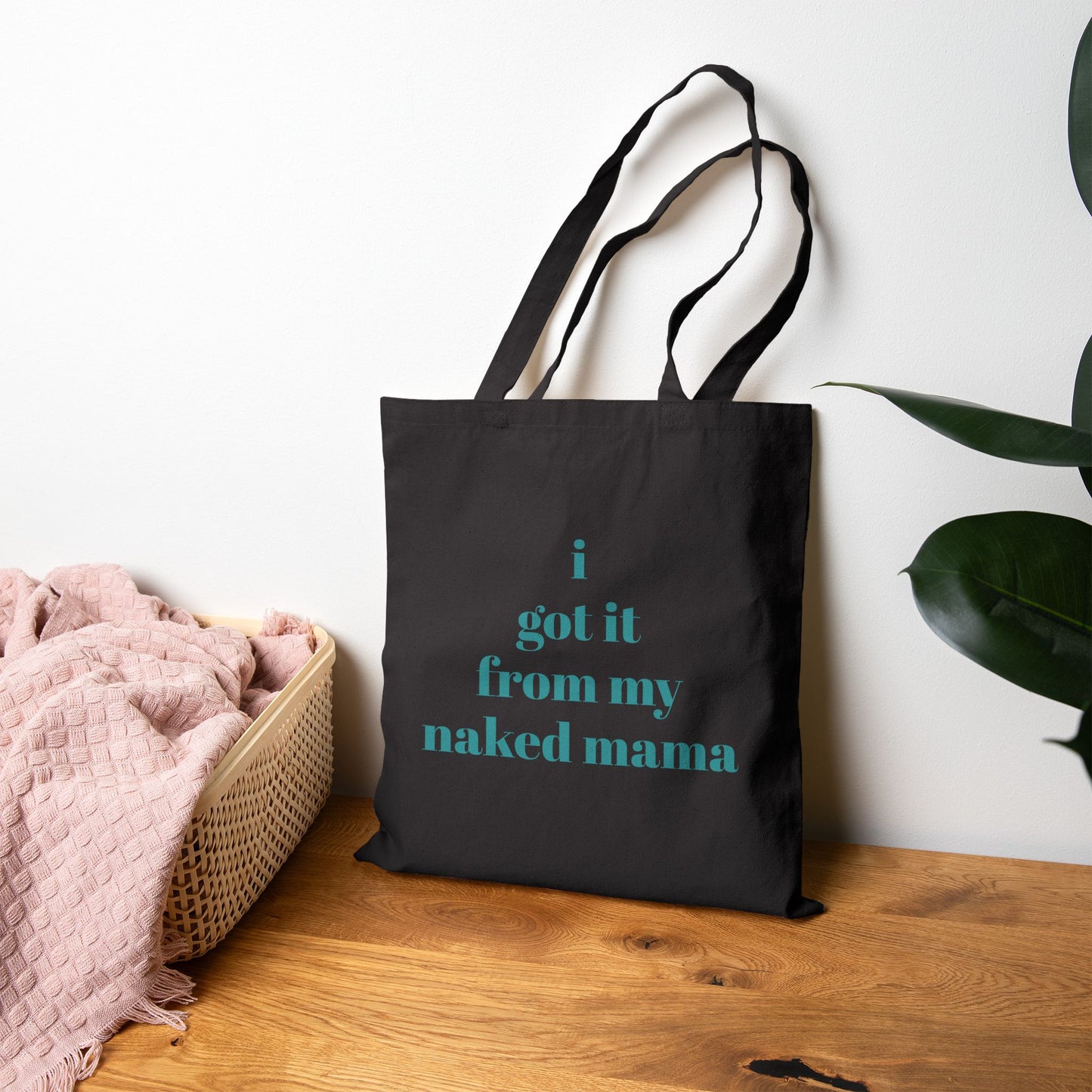 "I Got It From My [Naked] Mama" Tote Bag